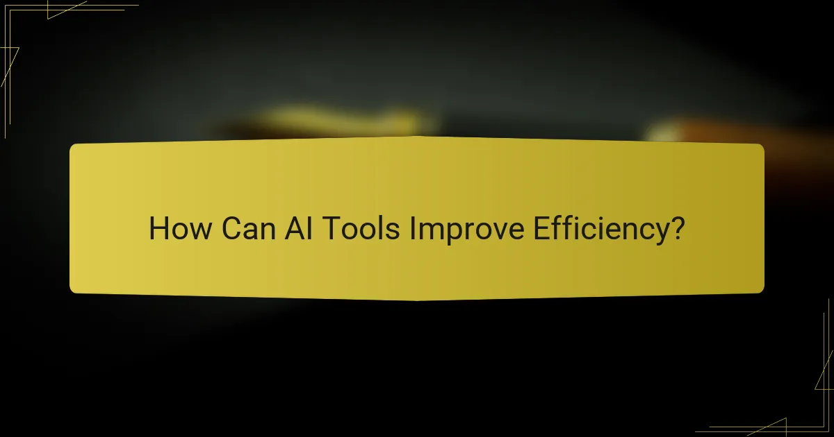 How Can AI Tools Improve Efficiency?