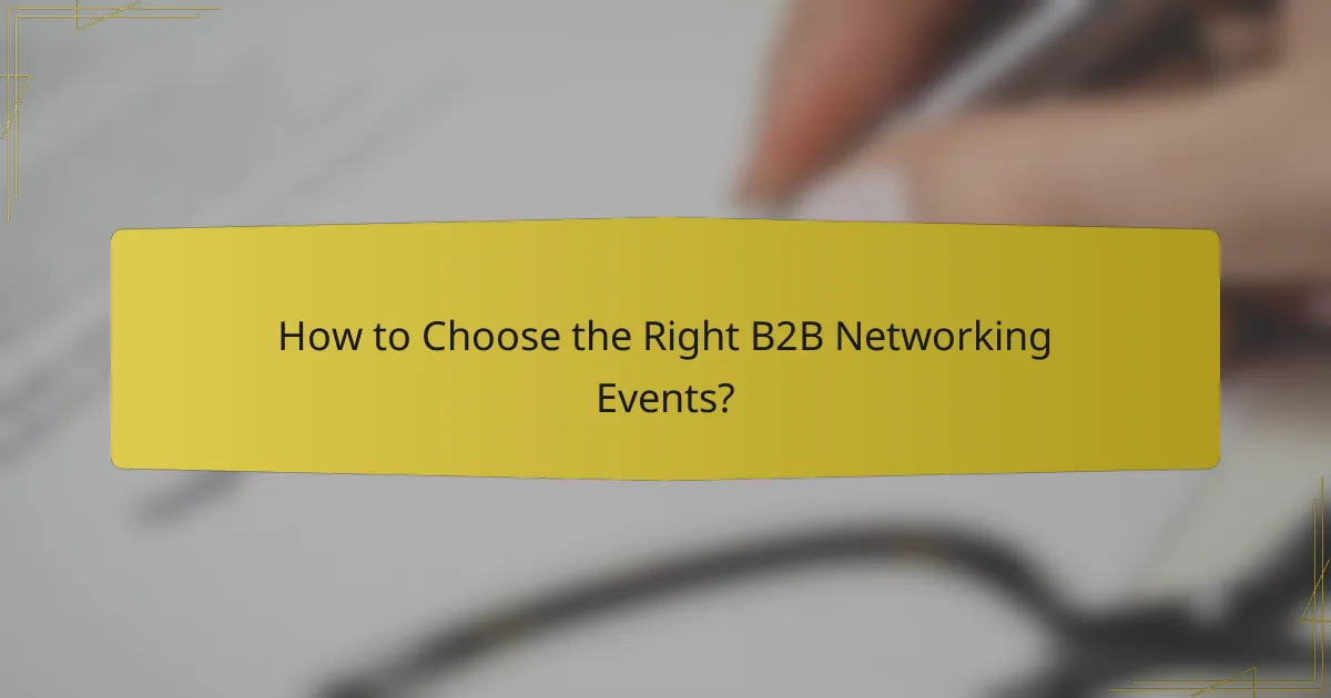 How to Choose the Right B2B Networking Events?
