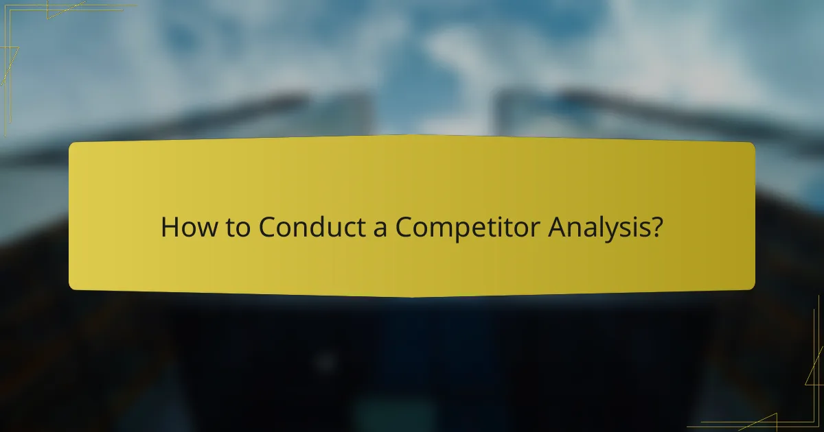 How to Conduct a Competitor Analysis?
