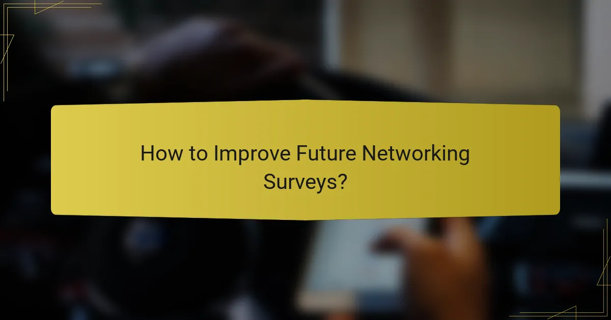 How to Improve Future Networking Surveys?