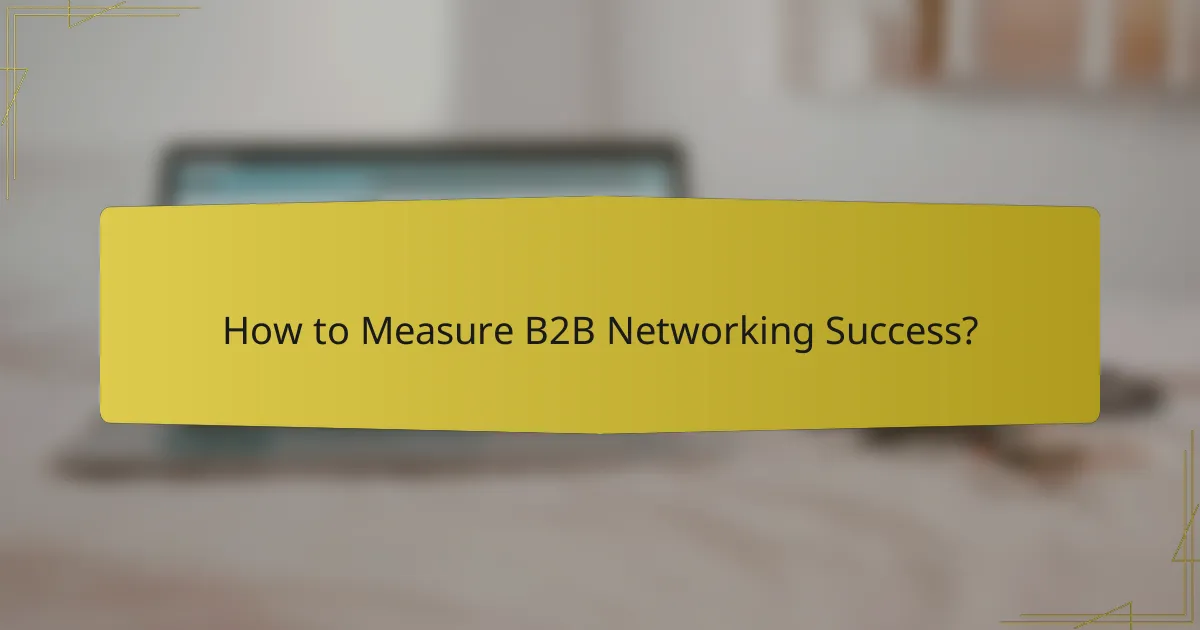 How to Measure B2B Networking Success?