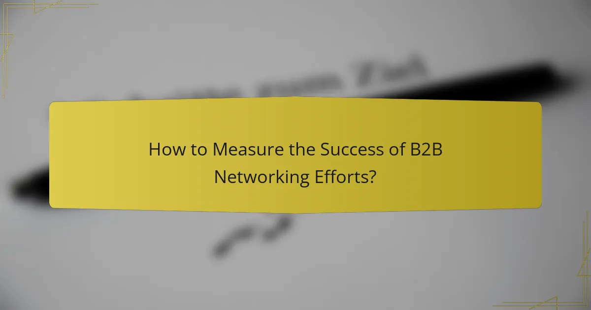 How to Measure the Success of B2B Networking Efforts?
