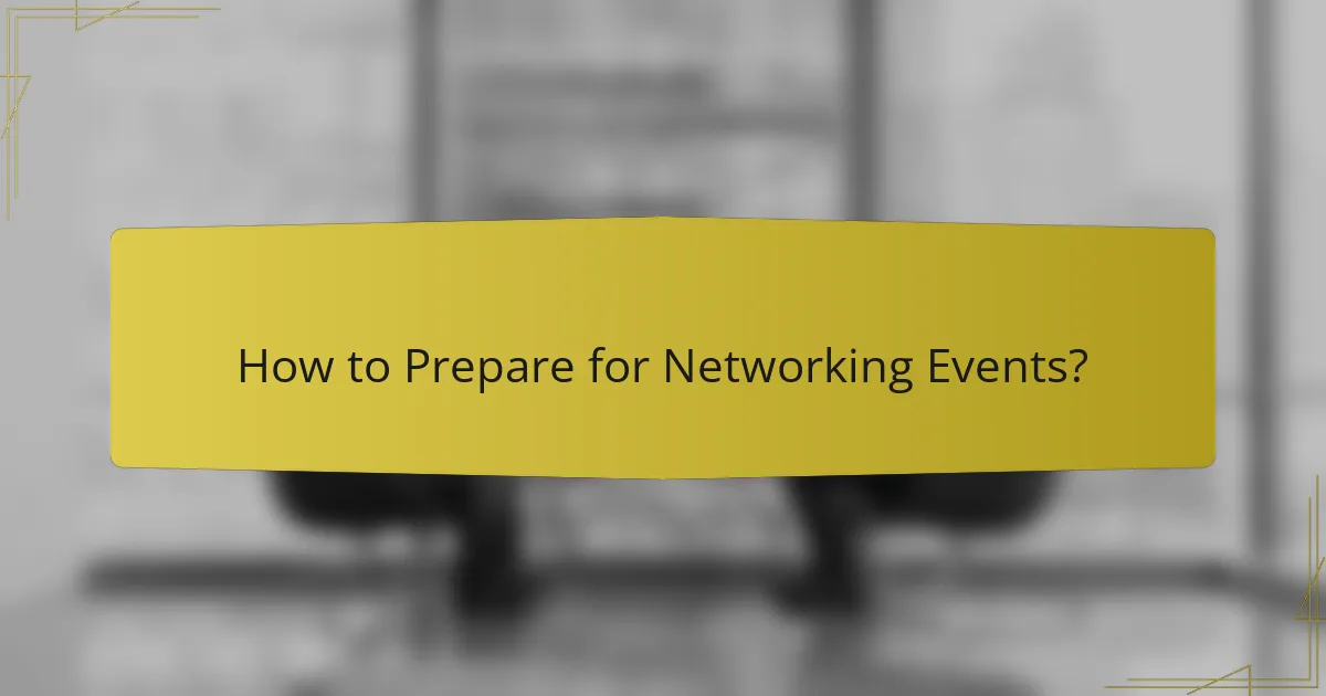 How to Prepare for Networking Events?