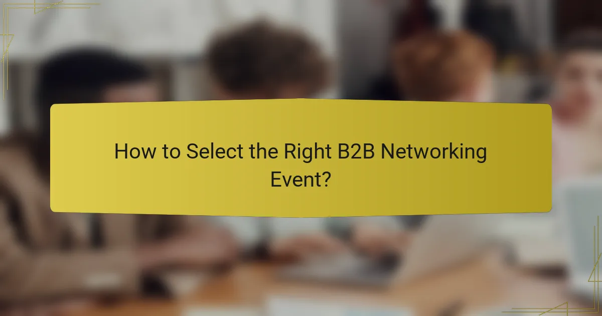 How to Select the Right B2B Networking Event?
