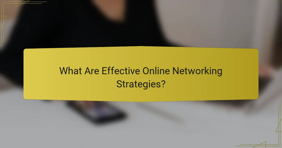 What Are Effective Online Networking Strategies?