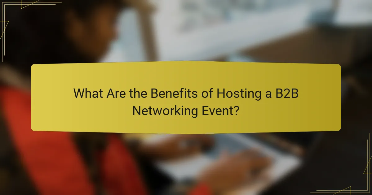 What Are the Benefits of Hosting a B2B Networking Event?