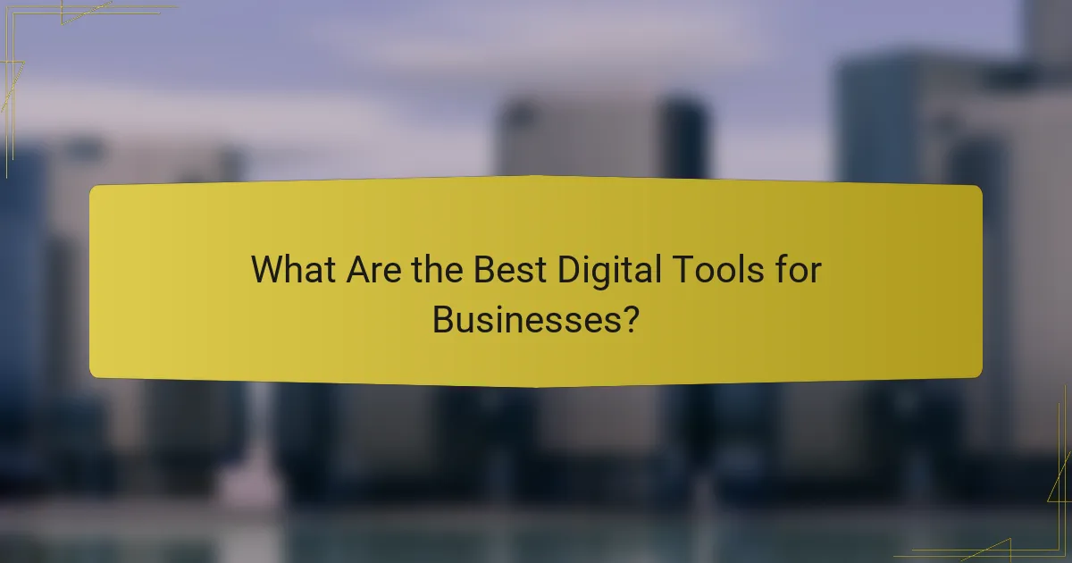 What Are the Best Digital Tools for Businesses?