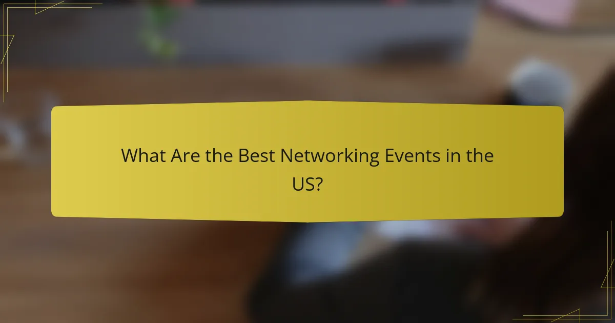 What Are the Best Networking Events in the US?