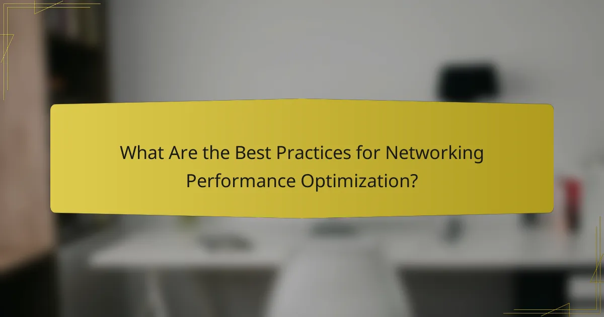 What Are the Best Practices for Networking Performance Optimization?