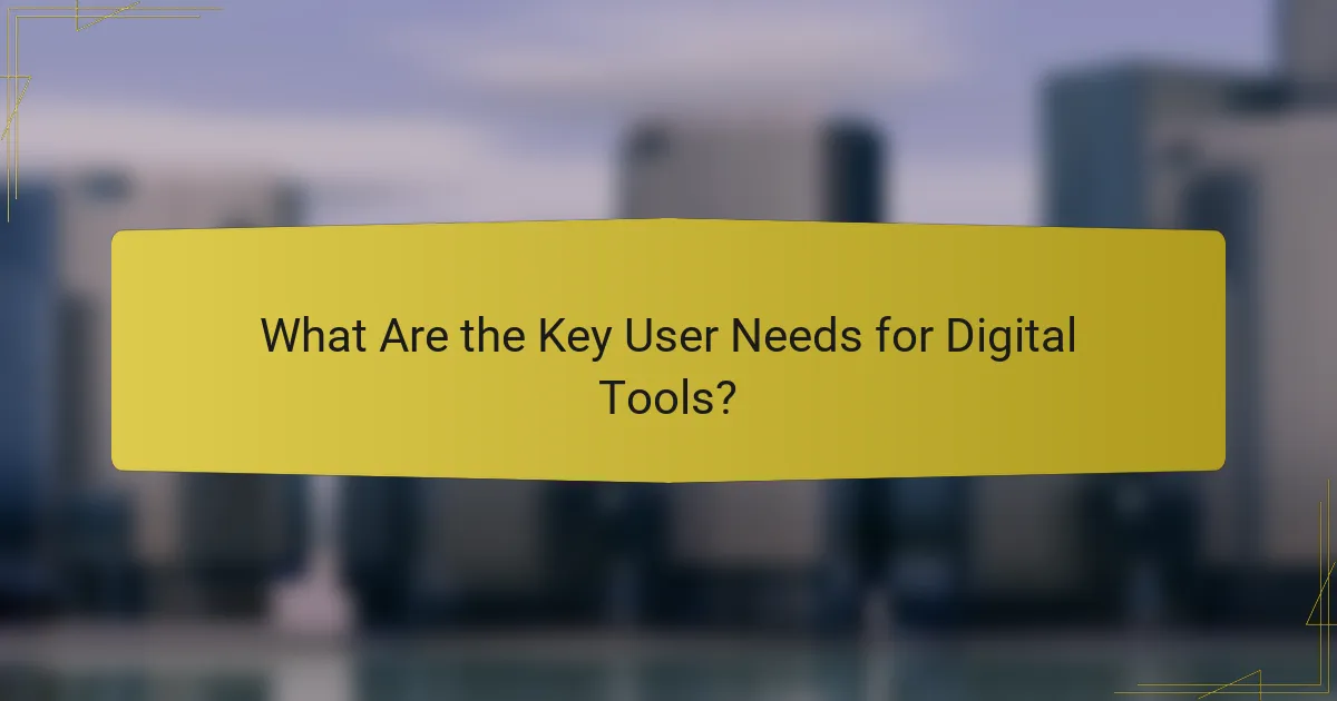 What Are the Key User Needs for Digital Tools?