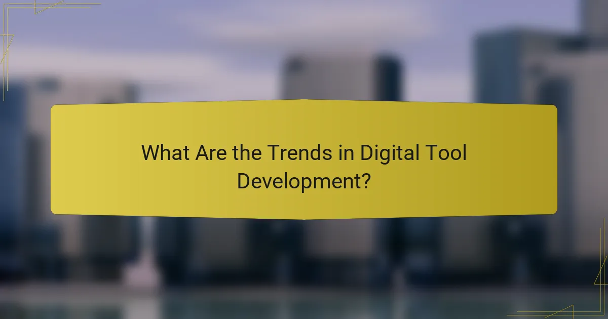 What Are the Trends in Digital Tool Development?