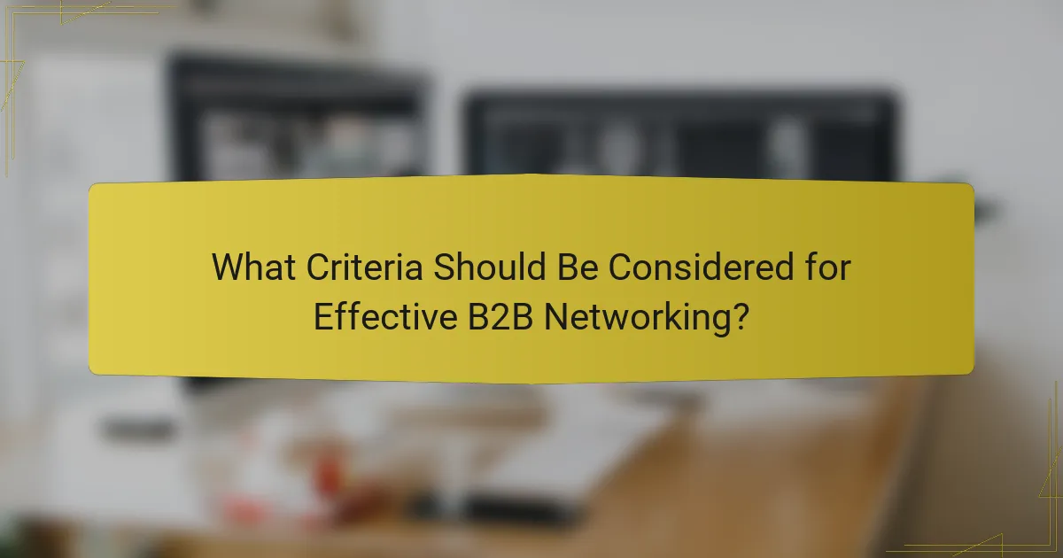 What Criteria Should Be Considered for Effective B2B Networking?