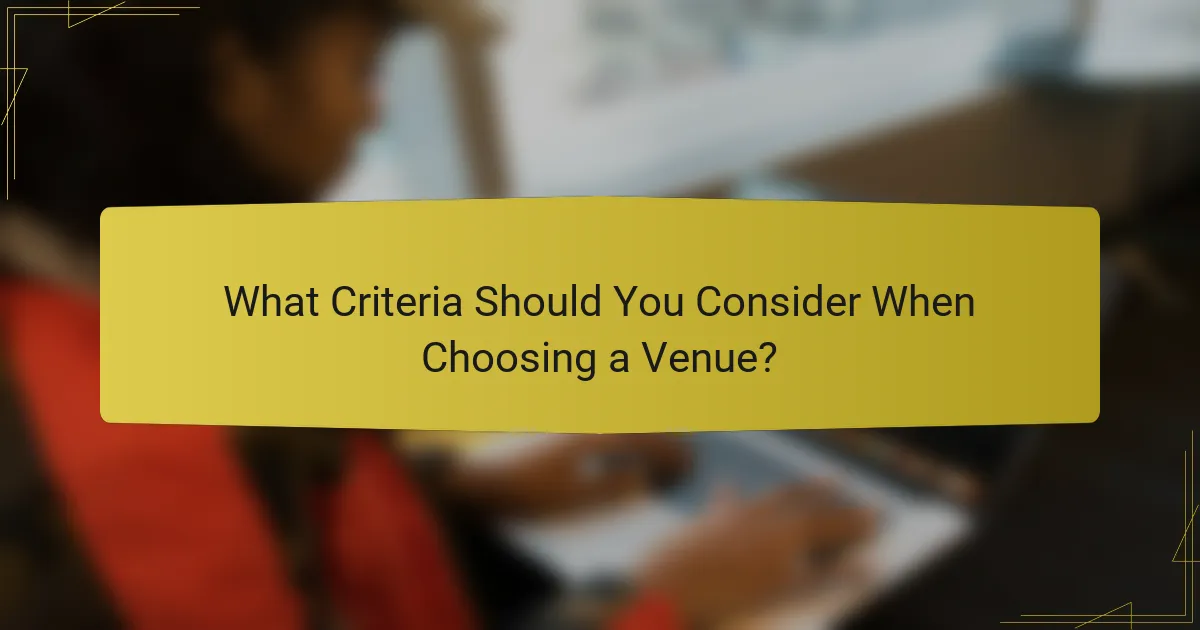 What Criteria Should You Consider When Choosing a Venue?
