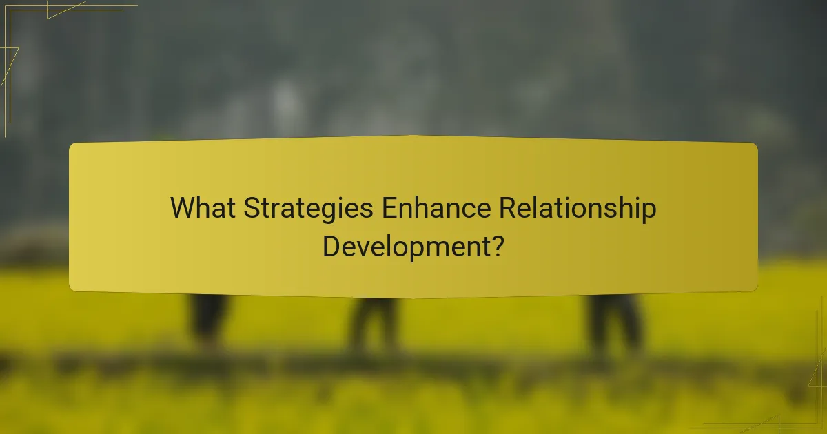 What Strategies Enhance Relationship Development?