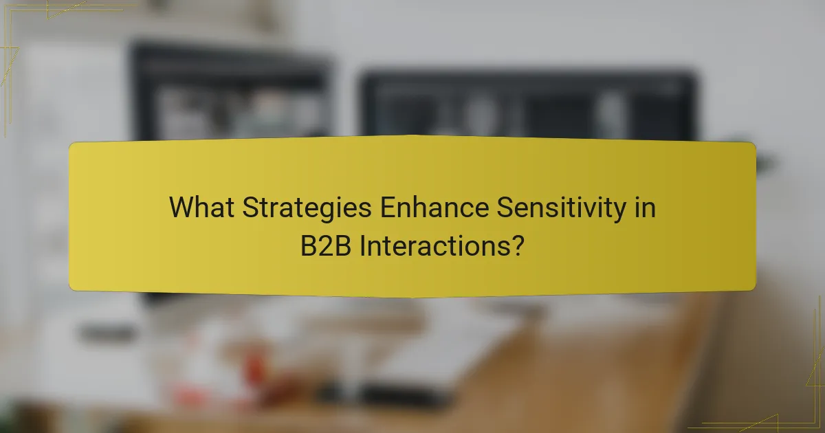 What Strategies Enhance Sensitivity in B2B Interactions?