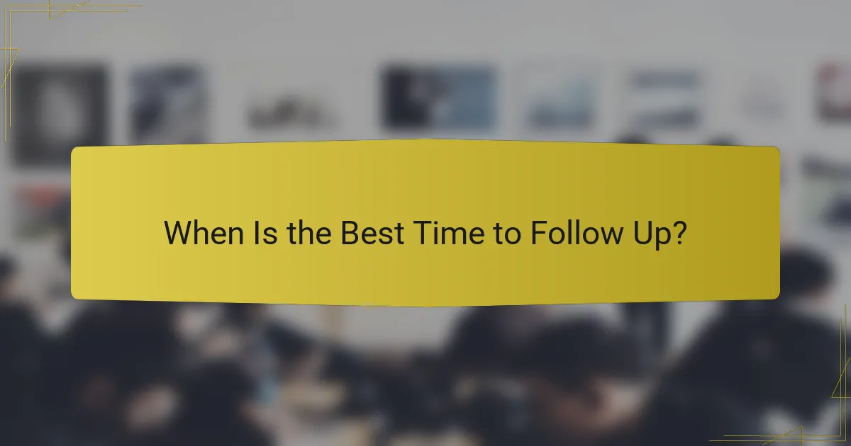 When Is the Best Time to Follow Up?