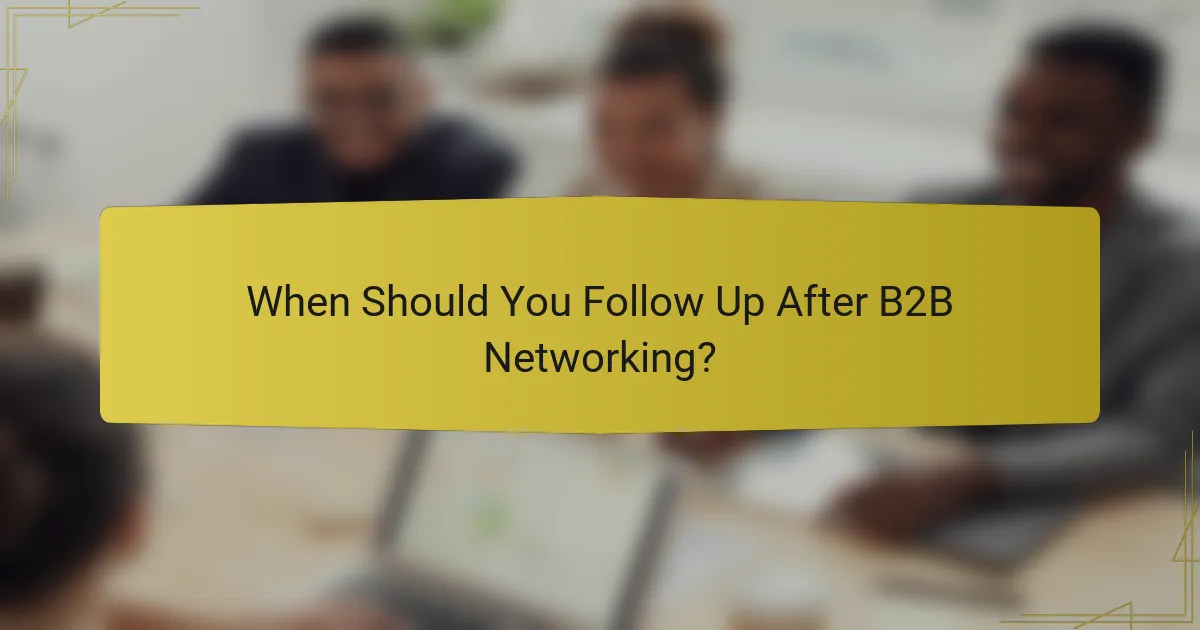 When Should You Follow Up After B2B Networking?