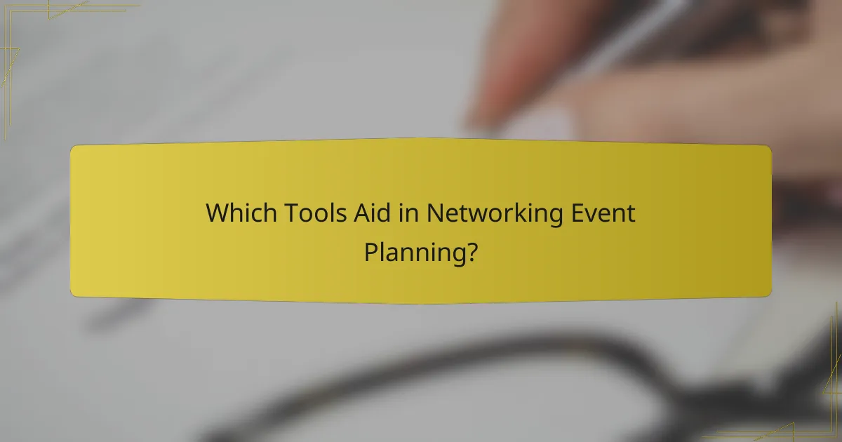 Which Tools Aid in Networking Event Planning?